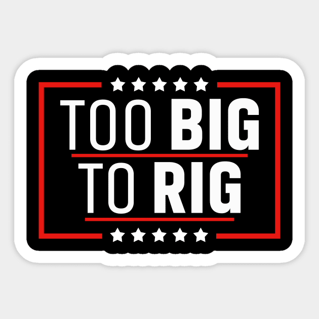 Too Big To Rig Saying Trump 2024 Trump Quote Sticker by Zimmermanr Liame